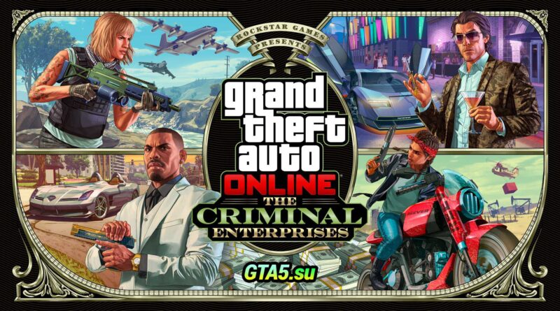 GTA Online The Criminal Enterprises